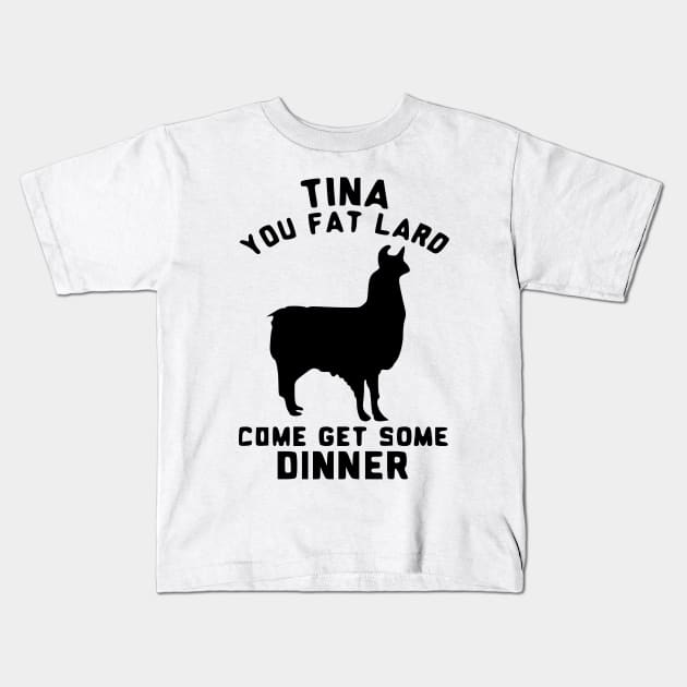 tina you fat lard Kids T-Shirt by black and white prints